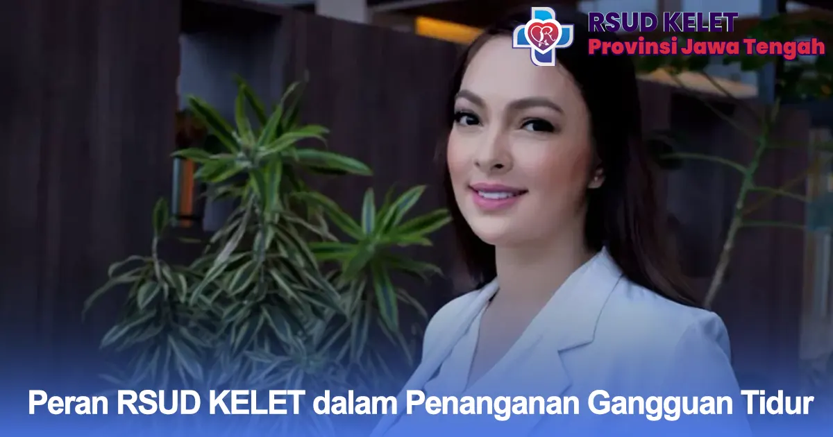 RSUD KELET Jepara kini menyediakan layanan konsultasi kesehatan tidur yang ditangani oleh dokter spesialis penyakit dalam dan psikiater. Layanan ini bertujuan membantu pasien menemukan penyebab gangguan tidur sekaligus memberikan terapi medis maupun non-medis.