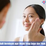 5 Cara Mengatasi Kulit Berminyak agar Wajah Tetap Segar dan Tidak Mudah Berjerawat