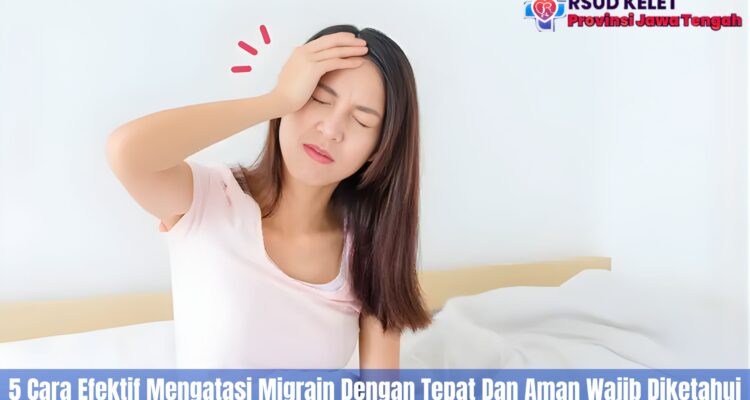 5 Cara Efektif Mengatasi Migrain Dengan Tepat Dan Aman Wajib Diketahui
