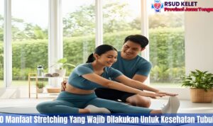 10 Manfaat Stretching Yang Wajib Dilakukan Untuk Kesehatan Tubuh