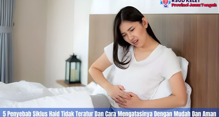5 Penyebab Siklus Haid Tidak Teratur Dan Cara Mengatasinya Dengan Mudah Dan Aman