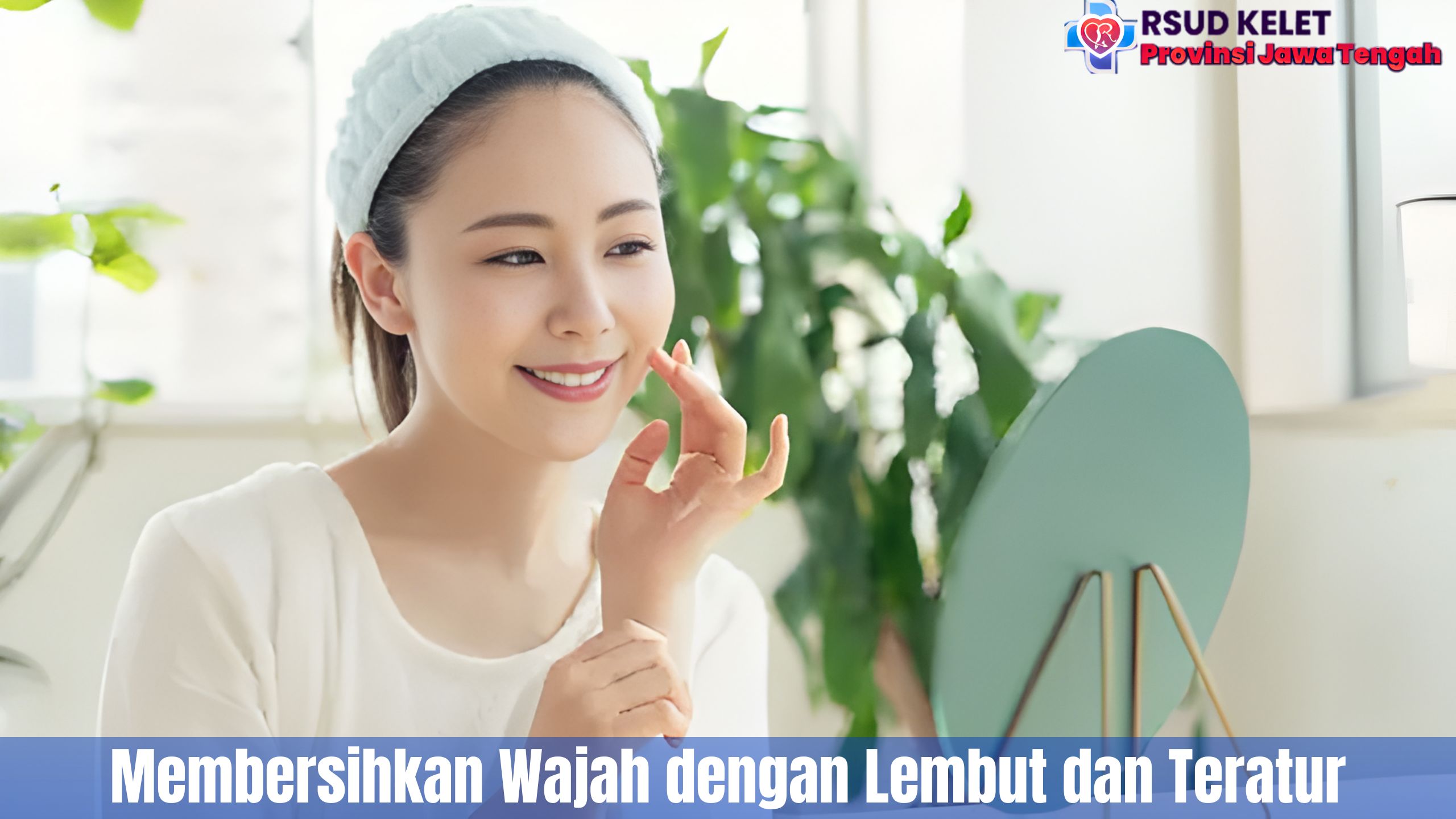 Membersihkan Wajah dengan Lembut dan Teratur