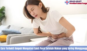 5 Cara Terbukti Ampuh Mengatasi Sakit Perut Setelah Makan yang Sering Mengganggu