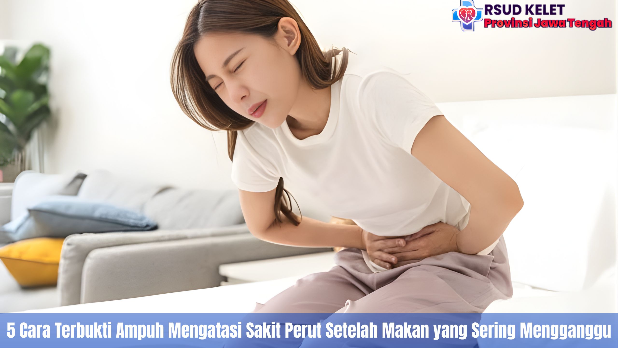 5 Cara Terbukti Ampuh Mengatasi Sakit Perut Setelah Makan yang Sering Mengganggu