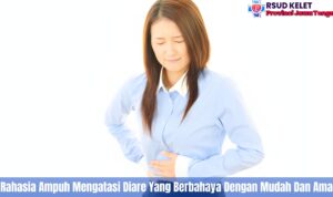 5 Rahasia Ampuh Mengatasi Diare Yang Berbahaya Dengan Mudah Dan Aman