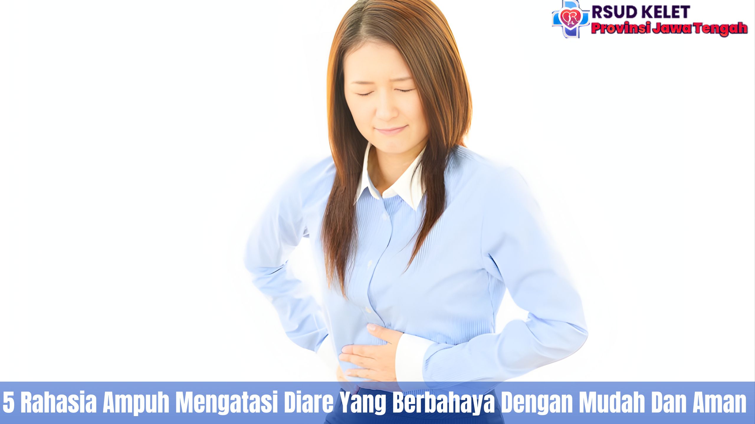 5 Rahasia Ampuh Mengatasi Diare Yang Berbahaya Dengan Mudah Dan Aman