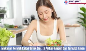 Makanan Rendah Kalori Untuk Diet : 5 Pilihan Ampuh Dan Terbukti Aman