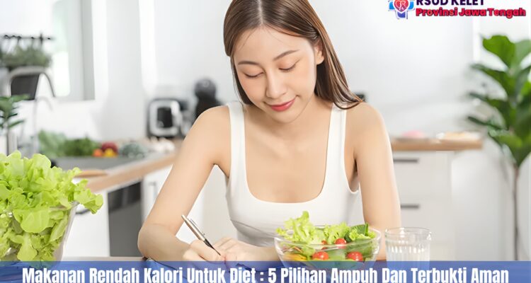Makanan Rendah Kalori Untuk Diet : 5 Pilihan Ampuh Dan Terbukti Aman