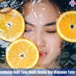 7 Makanan Untuk Kesehatan Kulit Yang Wajib Dicoba Dan Makanan Yang Sebaiknya Dihindari