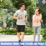 7 Cara Menjaga Kesehatan Tubuh Yang Terbaik Dan Aman Dengan Aktivitas