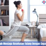 5 Tips Ampuh Menjaga Kesehatan Tulang Dengan Cepat Dan Aman