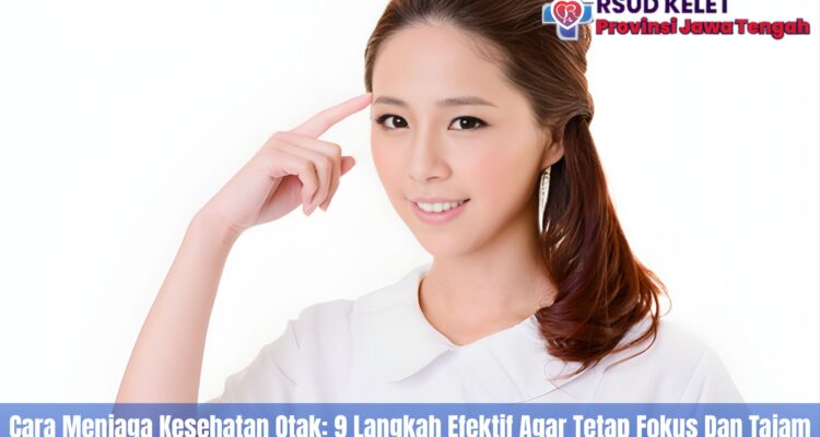 Cara Menjaga Kesehatan Otak: 9 Langkah Efektif Agar Tetap Fokus Dan Tajam