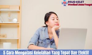5 Cara Mengatasi Kelelahan Yang Tepat Dan Efektif