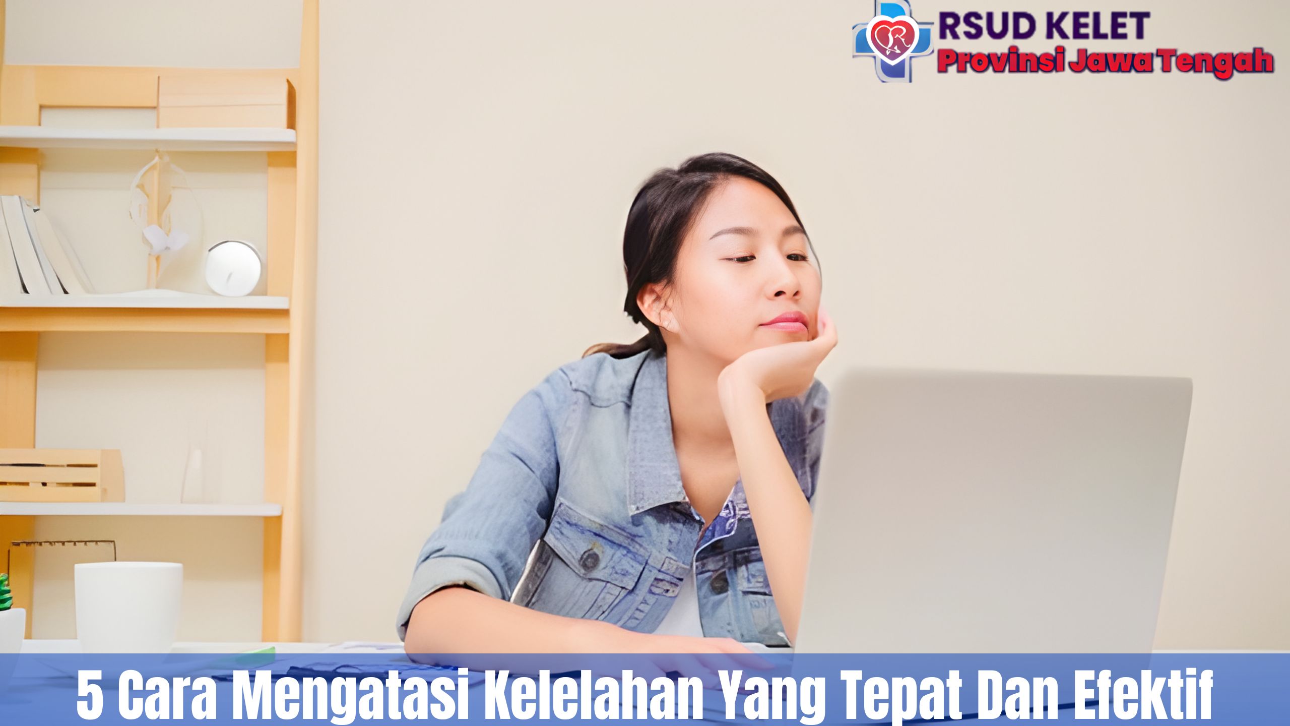 5 Cara Mengatasi Kelelahan Yang Tepat Dan Efektif
