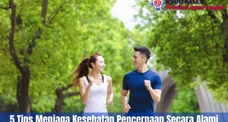5 Tips Menjaga Kesehatan Pencernaan Secara Alami