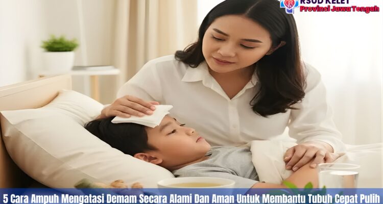 5 Cara Ampuh Mengatasi Demam Secara Alami Dan Aman Untuk Membantu Tubuh Cepat Pulih