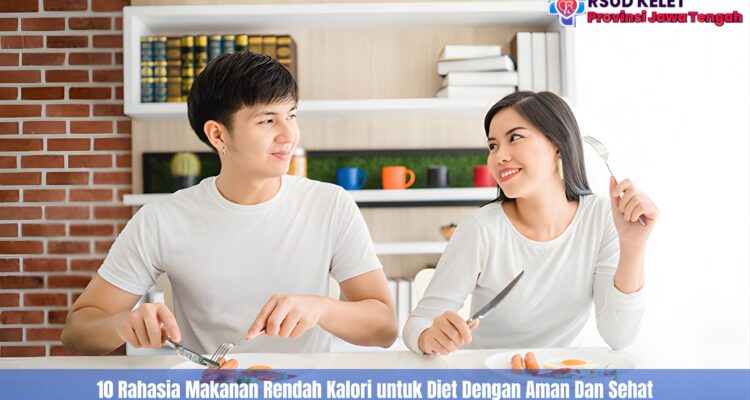 10 Rahasia Makanan Rendah Kalori untuk Diet Dengan Aman Dan Sehat