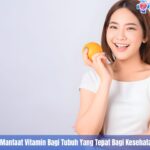 5 Manfaat Vitamin Bagi Tubuh Yang Tepat Bagi Kesehatan