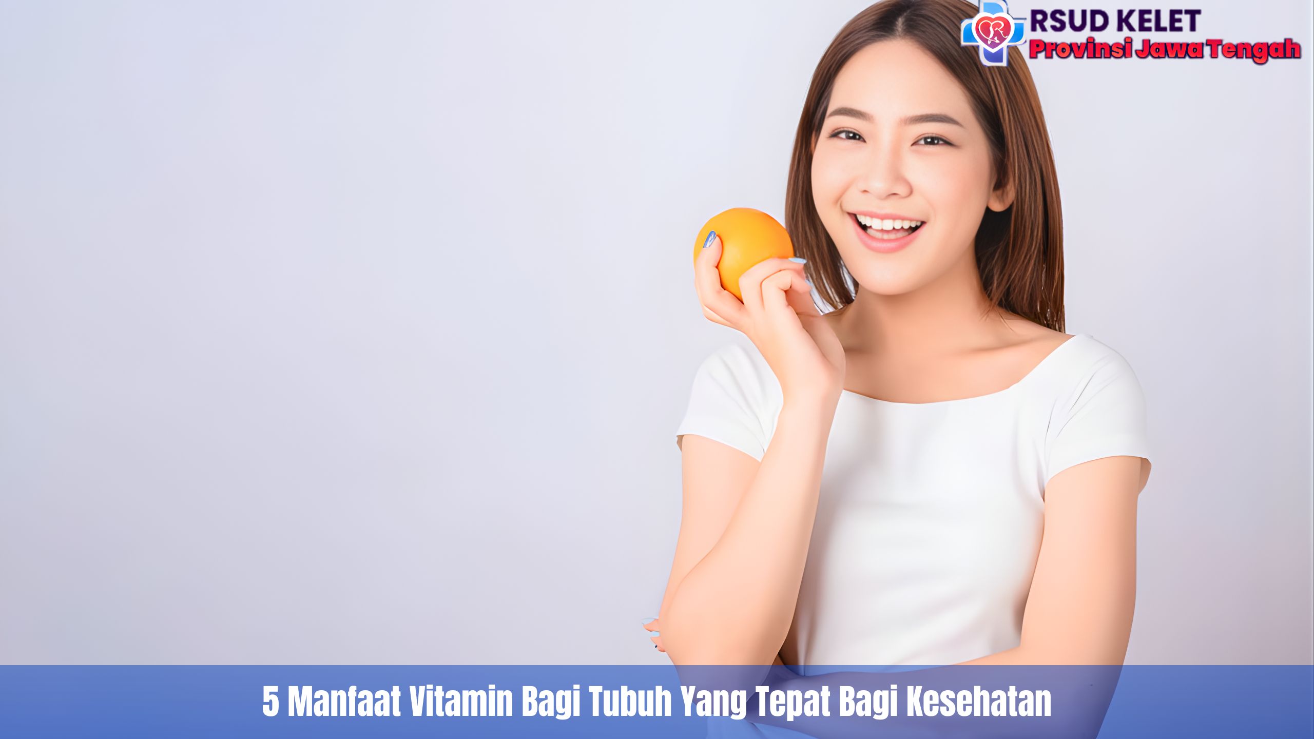 5 Manfaat Vitamin Bagi Tubuh Yang Tepat Bagi Kesehatan
