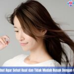 5 Cara Merawat Rambut Agar Sehat Kuat dan Tidak Mudah Rusak Dengan Cara Alami dan Aman Setiap Hari