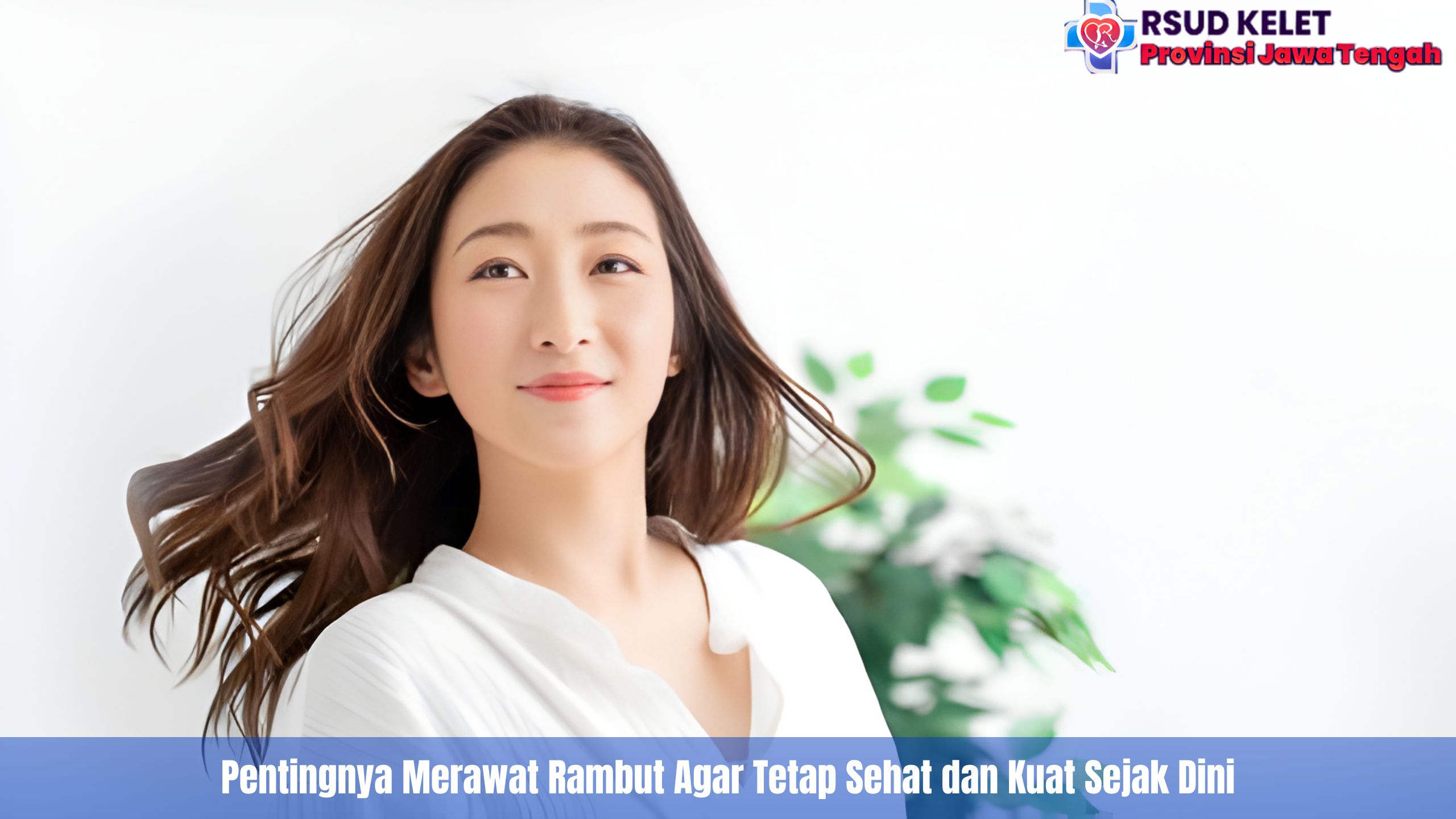 Pentingnya Merawat Rambut Agar Tetap Sehat dan Kuat Sejak Dini