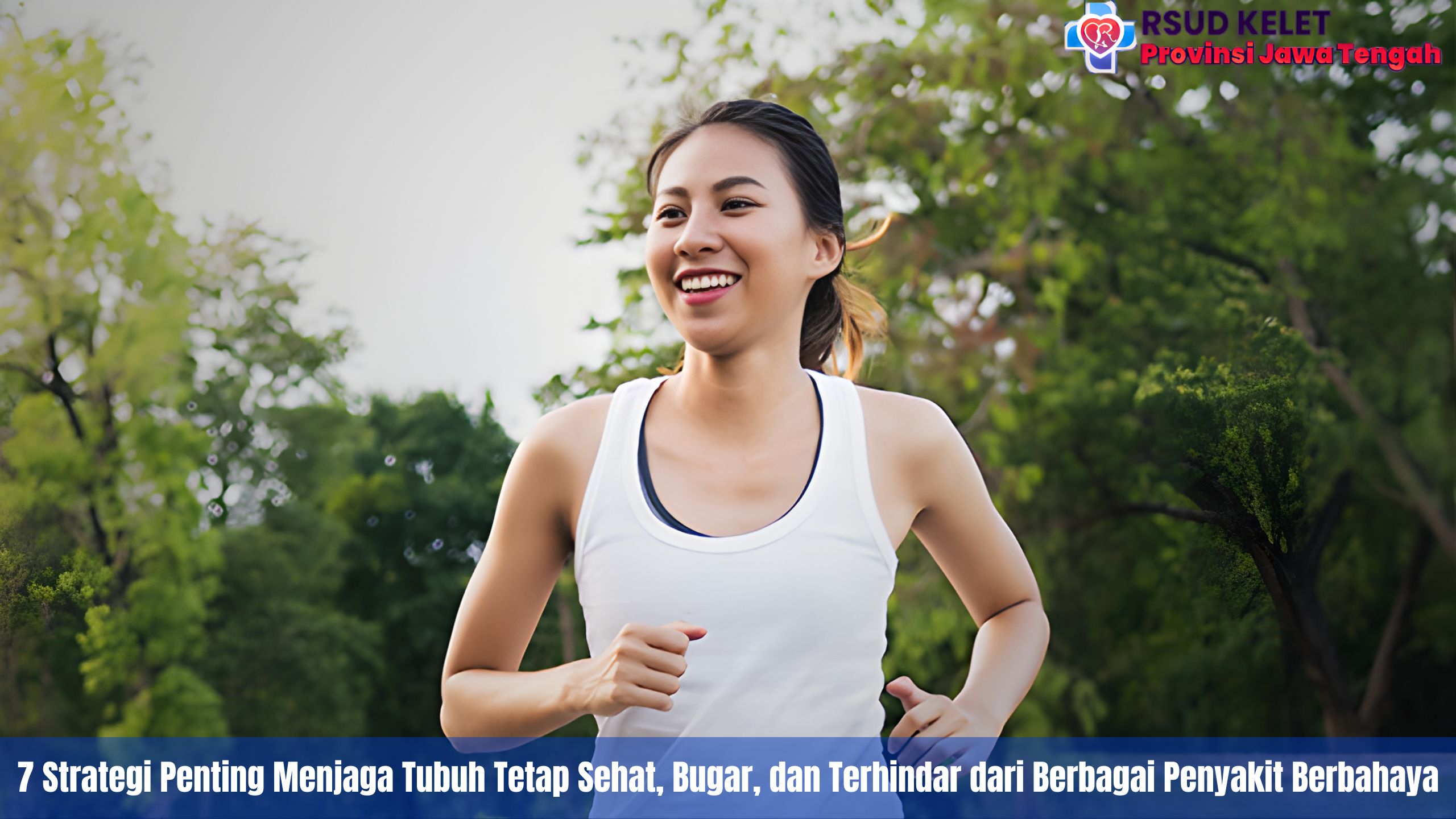 7 Strategi Penting Menjaga Tubuh Tetap Sehat, Bugar, dan Terhindar dari Berbagai Penyakit Berbahaya