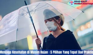 Menjaga Kesehatan di Musim Hujan : 5 Pilihan Yang Tepat Dan Praktis