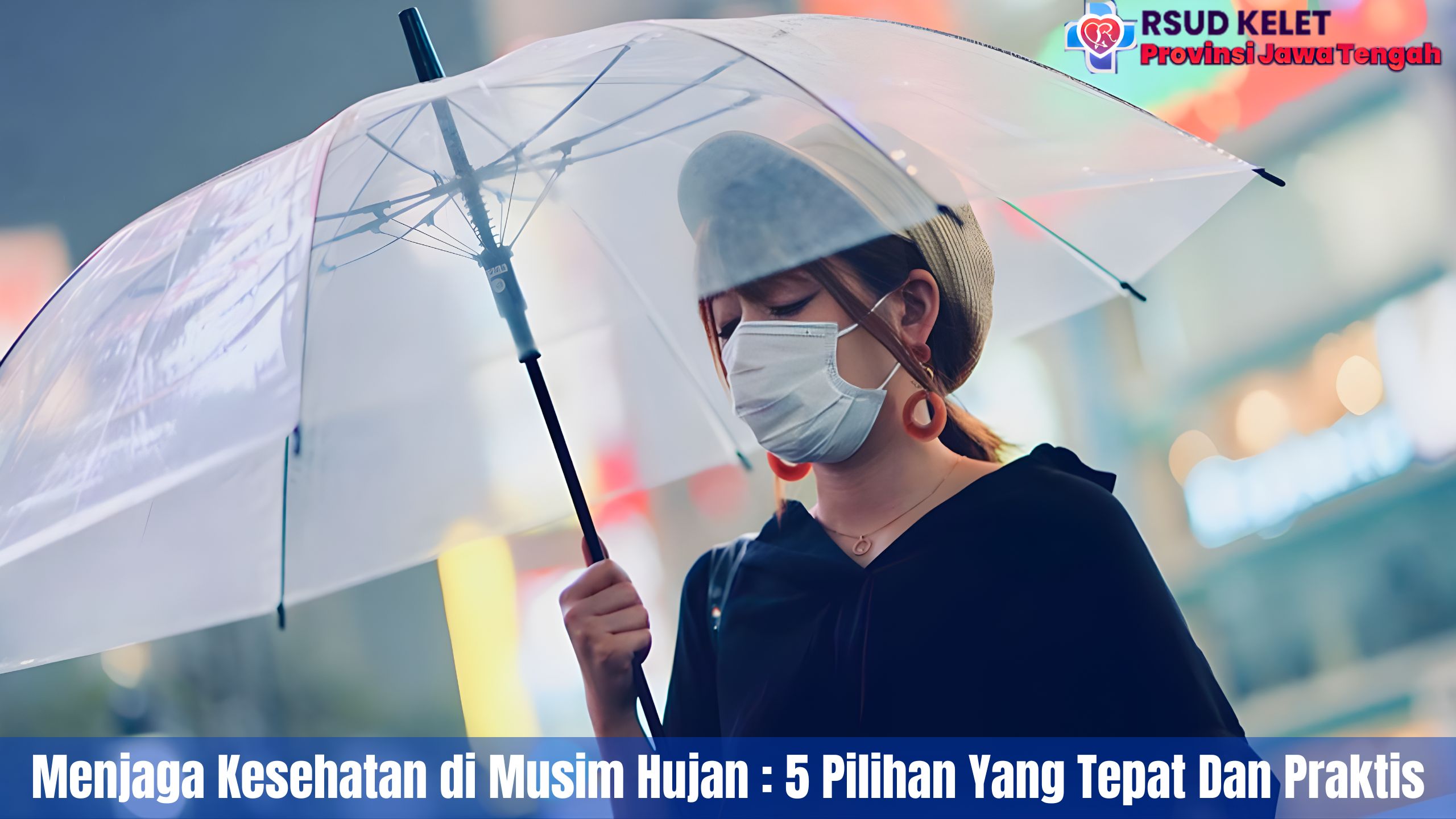 Menjaga Kesehatan di Musim Hujan : 5 Pilihan Yang Tepat Dan Praktis