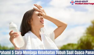 Pahami 5 Cara Menjaga Kesehatan Tubuh Saat Cuaca Panas