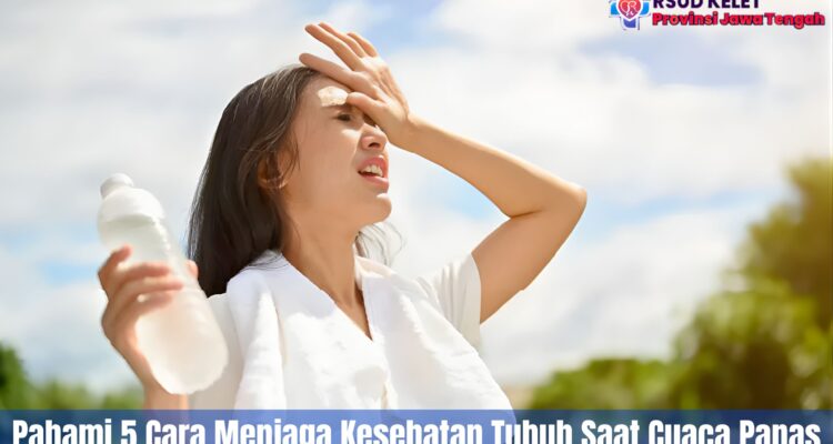 Pahami 5 Cara Menjaga Kesehatan Tubuh Saat Cuaca Panas