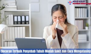 5 Bocoran Terbaik Penyebab Tubuh Mudah Sakit dan Cara Mengatasinya
