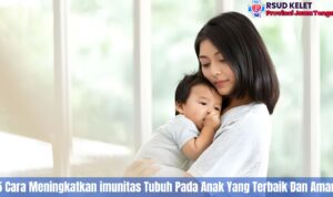 5 Cara Meningkatkan imunitas Tubuh Pada Anak Yang Terbaik Dan Aman