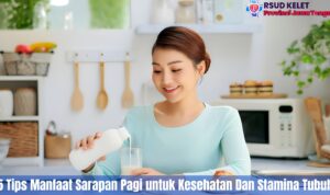 5 Tips Manfaat Sarapan Pagi untuk Kesehatan Dan Stamina Tubuh
