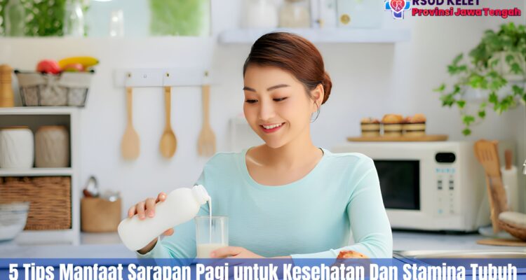 5 Tips Manfaat Sarapan Pagi untuk Kesehatan Dan Stamina Tubuh