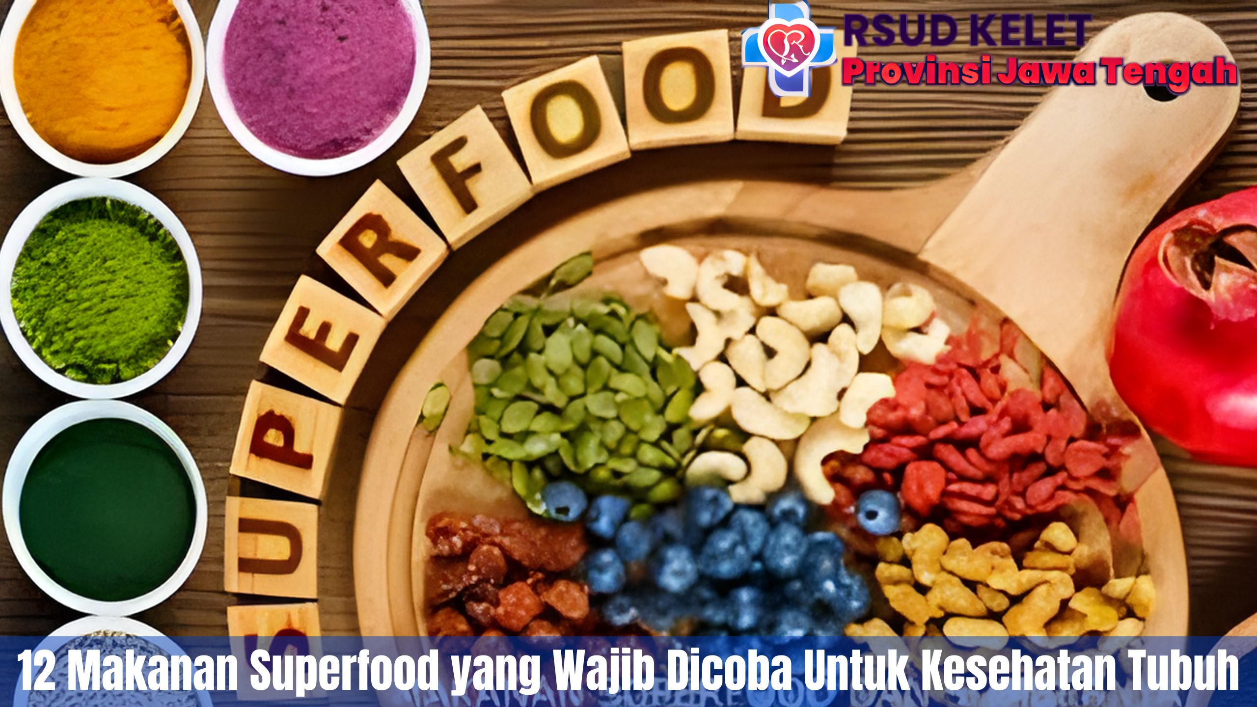 12 Makanan Superfood yang Wajib Dicoba Untuk Kesehatan Tubuh