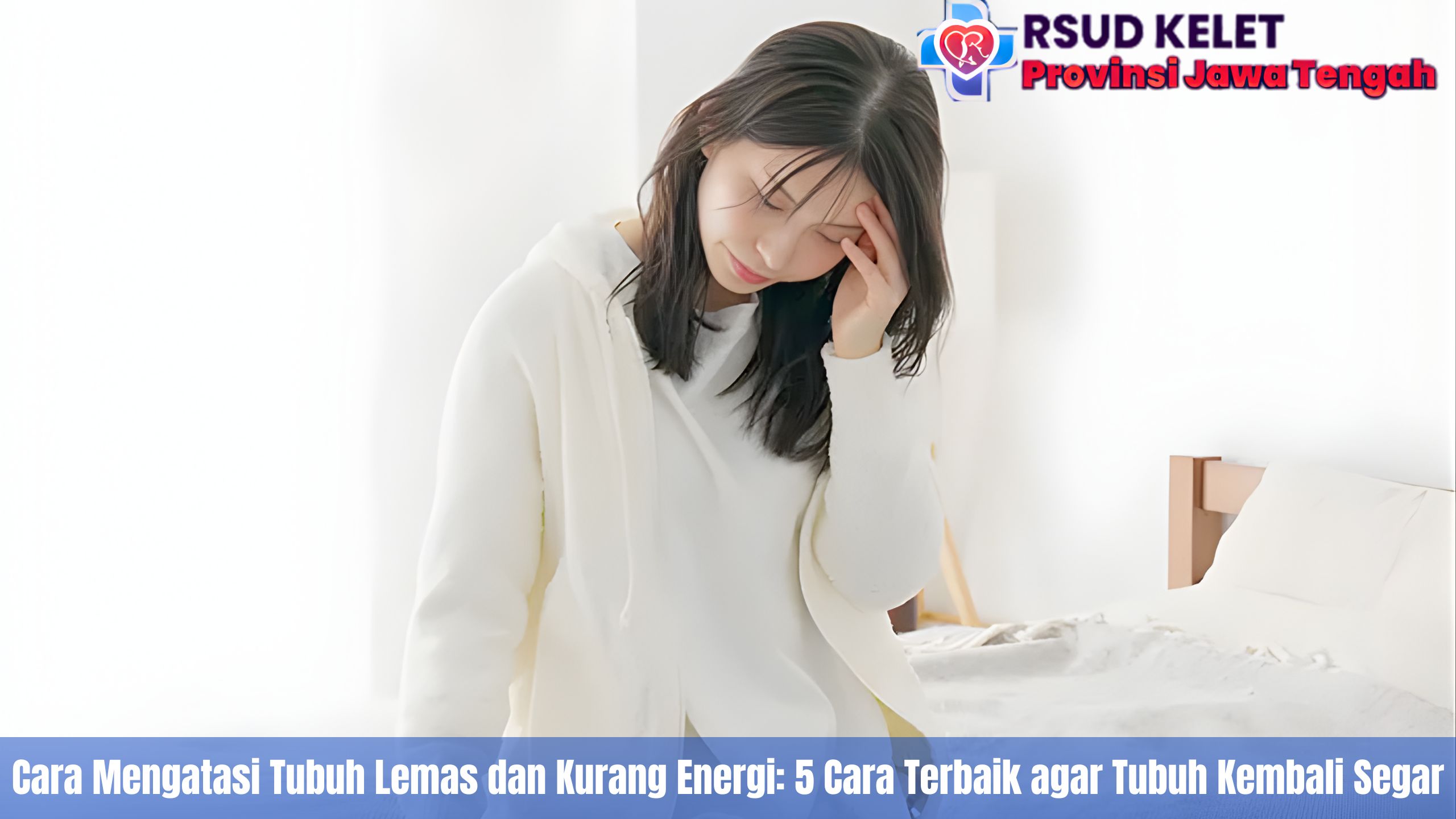 Cara Mengatasi Tubuh Lemas dan Kurang Energi: 5 Cara Terbaik agar Tubuh Kembali Segar