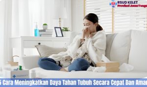 5 Cara Meningkatkan Daya Tahan Tubuh Secara Cepat Dan Aman