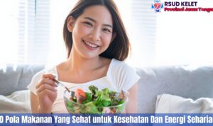 10 Pola Makanan Yang Sehat untuk Kesehatan Dan Energi Seharian