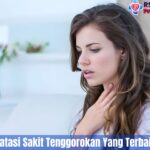 10 Cara Mengatasi Sakit Tenggorokan Yang Terbaik Dan Praktis
