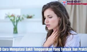 10 Cara Mengatasi Sakit Tenggorokan Yang Terbaik Dan Praktis