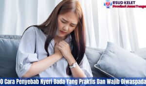10 Cara Penyebab Nyeri Dada Yang Praktis Dan Wajib Diwaspadai