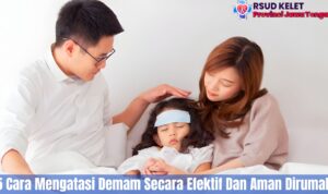 5 Cara Mengatasi Demam Secara Efektif Dan Aman Dirumah