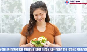 5 Cara Meningkatkan Imunitas Tubuh Tanpa Suplemen Yang Terbaik Dan Aman