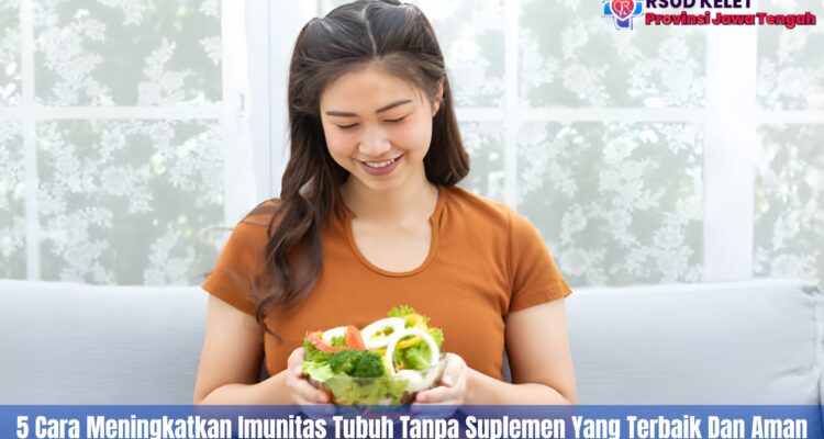 5 Cara Meningkatkan Imunitas Tubuh Tanpa Suplemen Yang Terbaik Dan Aman