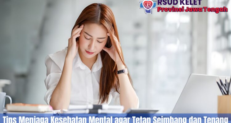 Tips Menjaga Kesehatan Mental Agar Tetap Seimbang Dan Tenang