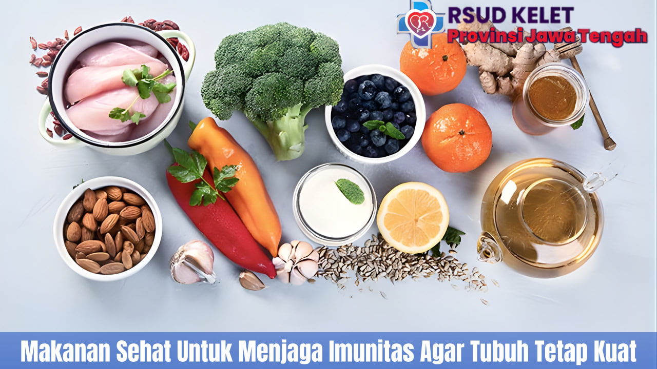 Makanan Sehat Untuk Menjaga Imunitas Agar Tubuh Tetap Kuat