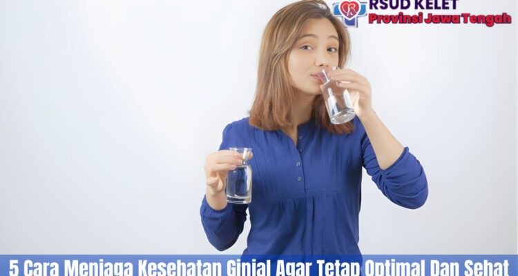 5 Cara Menjaga Kesehatan Ginjal Agar Tetap Optimal Dan Sehat