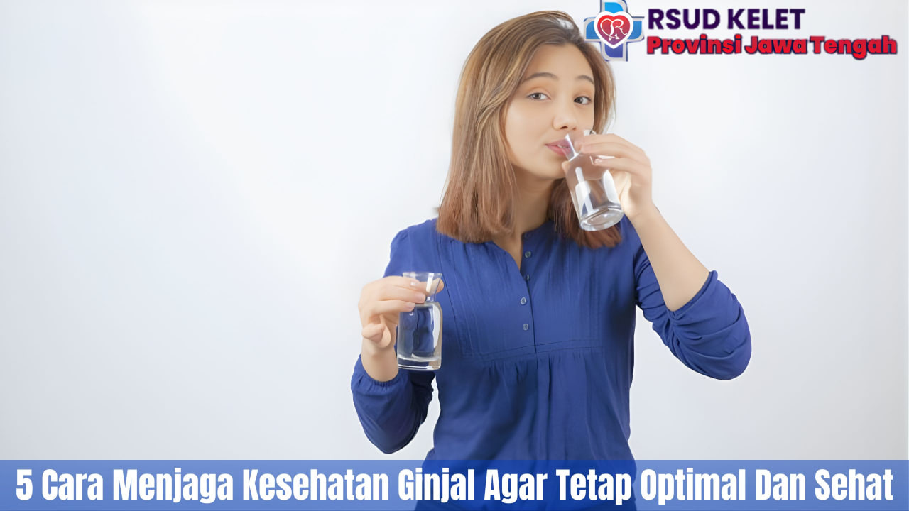 5 Cara Menjaga Kesehatan Ginjal Agar Tetap Optimal Dan Sehat