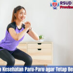 Cara Menjaga Kesehatan Paru-Paru agar Tetap Bersih dan Kuat