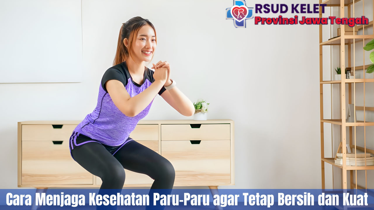 Cara Menjaga Kesehatan Paru-Paru agar Tetap Bersih dan Kuat